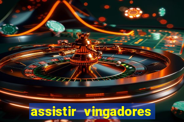 assistir vingadores ultimato filme completo dublado